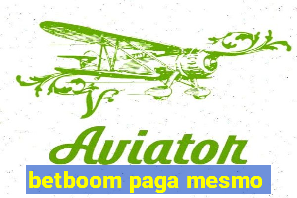 betboom paga mesmo